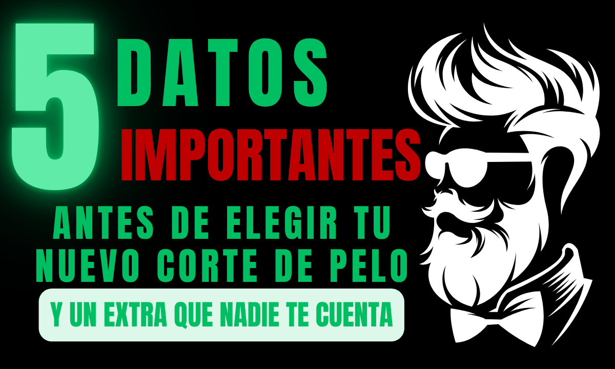 5 DATOS QUE DEBES SABER, PARA COMO ELEGIR TU NUEVO CORTE DE PELO.