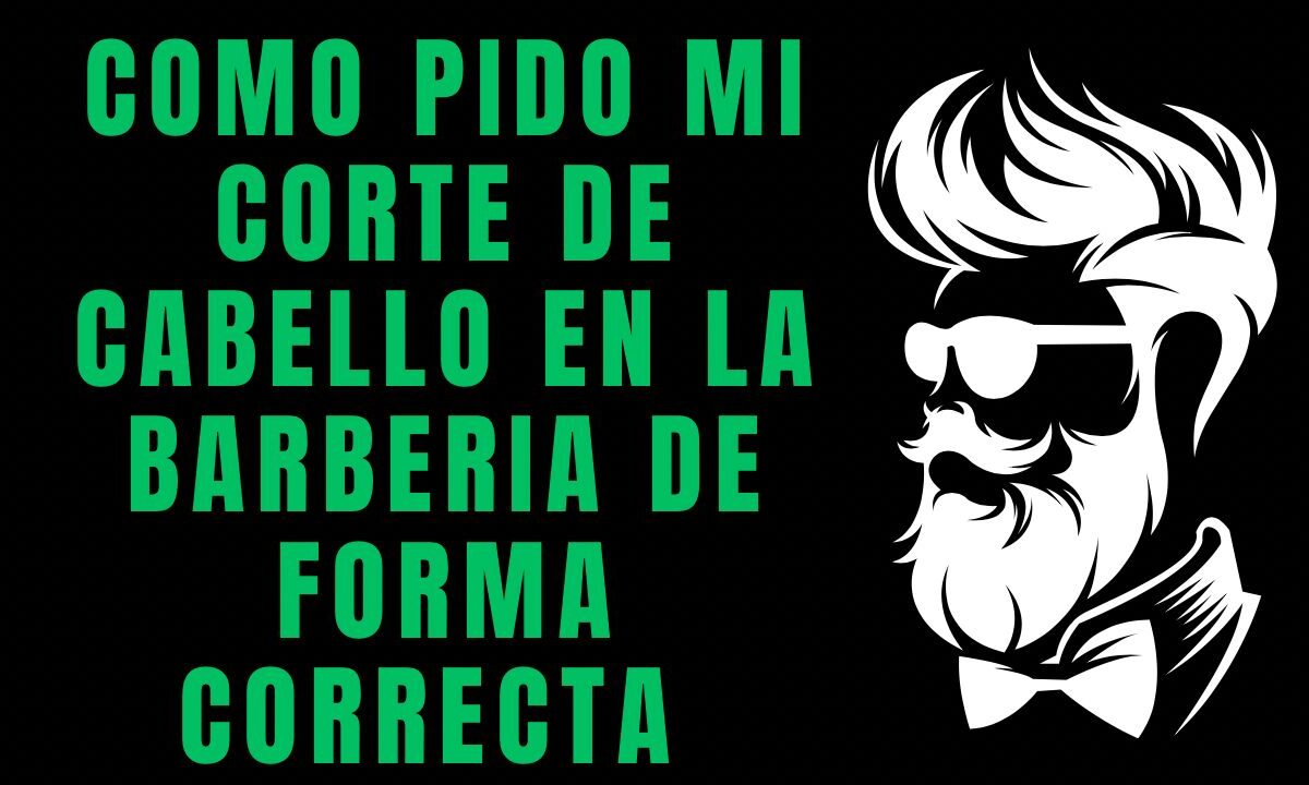 como pido mi corte de pelo en la barberia